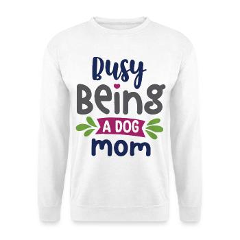 Busy Being a Dog Mom - Unisex Sweatshirt - white - Front