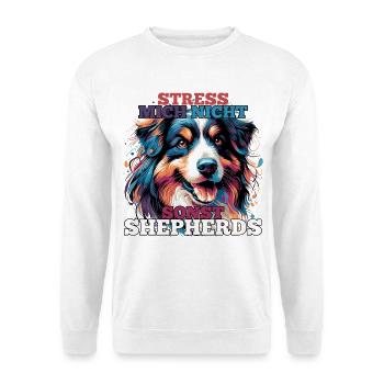 Australian Shepherd Don't Stress Me Gift - Unisex Sweatshirt - white - Front
