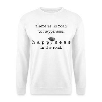 There is no road to happiness is the road – Ginkgo - Unisex Sweatshirt - white - Front
