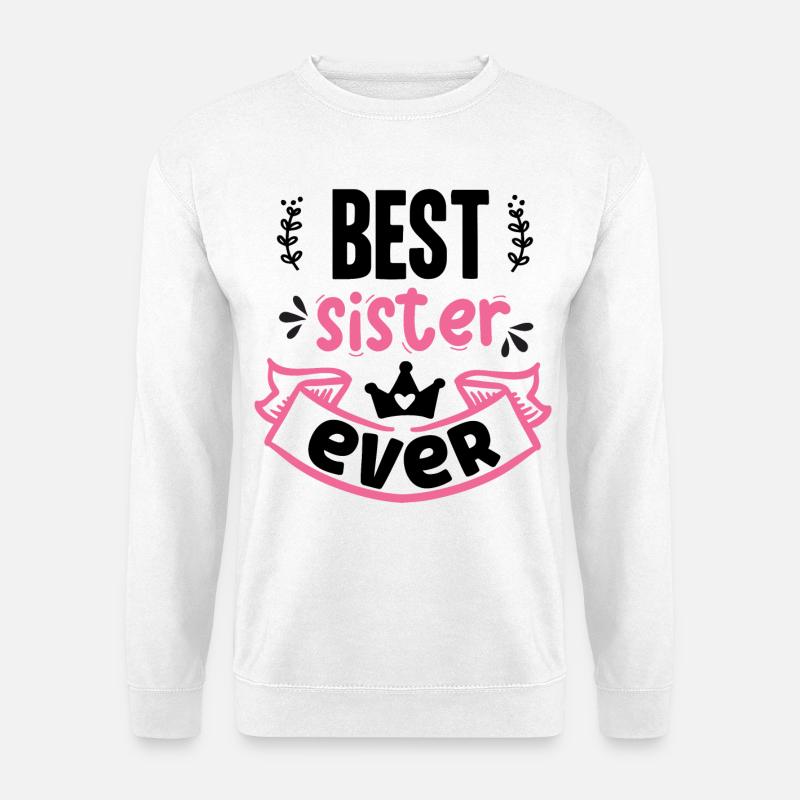 Beste Schwester aller Zeiten - Unisex Pullover - Weiß