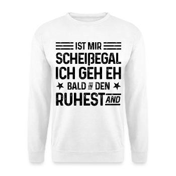 Scheißegal Ich geh eh bald in den Ruhestand - Unisex Pullover - Weiß - Vorne