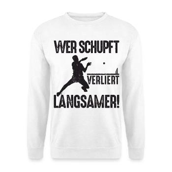 Ping Pong Spruch Wer schupft verliert langsamer - Unisex Pullover - Weiß - Vorne