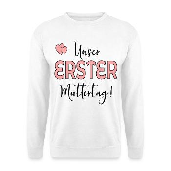 UNSER ERSTER MUTTERTAG BABY MAMA - Unisex Pullover - Weiß - Vorne
