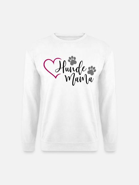 Hund Hunde Mama  - Unisex Pullover - Weiß