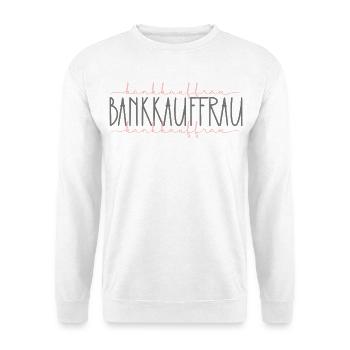 Bankkauffrau Geschenk Bankerin Finanzen Beruf - Unisex Pullover - Weiß - Vorne