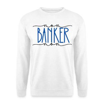 Banker Proud Mom Cute Gift - Unisex Sweatshirt - white - Front