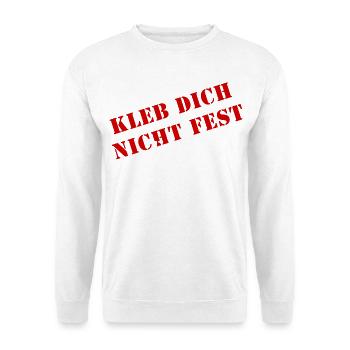 kleb dich nicht fest fang an zu denken - Unisex Pullover - Weiß - Vorne