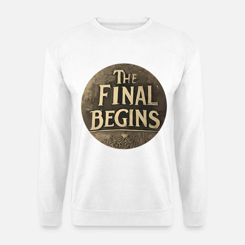 The Final begins - Unisex Pullover - Weiß