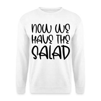 Now we have the salad - Unisex Sweatshirt - white - Front