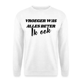 Everything used to be better, me too # - Unisex Sweatshirt - white - Front
