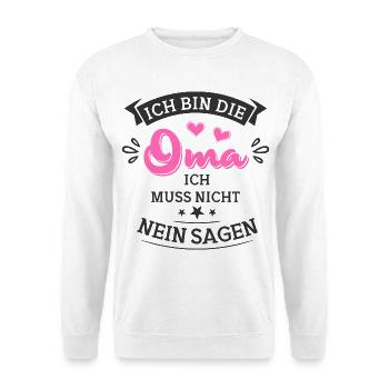 Ich bin die Oma ich muss nicht nein sagen - Unisex Pullover - Weiß - Vorne