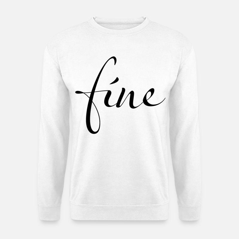 Fine – Feeling just fine - Unisex Sweatshirt - white