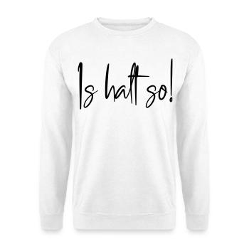Is halt so! - Unisex Pullover - Weiß - Vorne