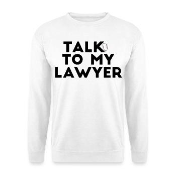 Talk To My Lawyer - Unisex Sweatshirt - white - Front