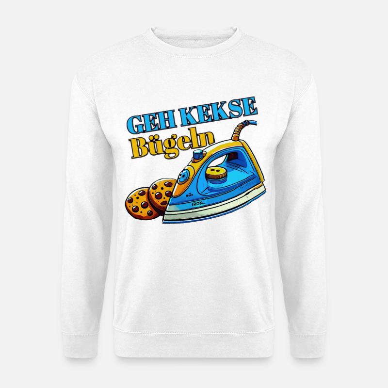Geh Kekse bügeln... - Unisex Pullover - Weiß