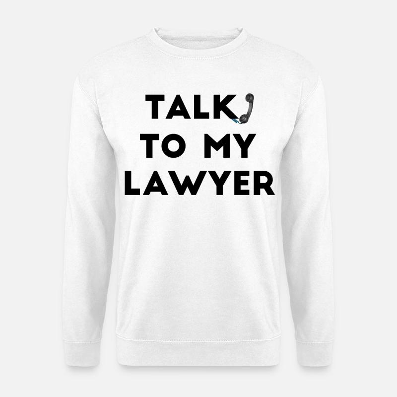 Sprechen Sie mit meinem Anwalt - Unisex Pullover - Weiß