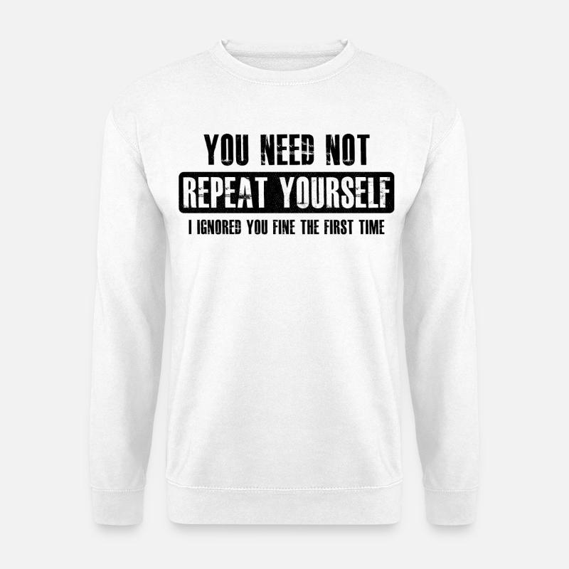you need not repeat yourself - Unisex Pullover - Weiß