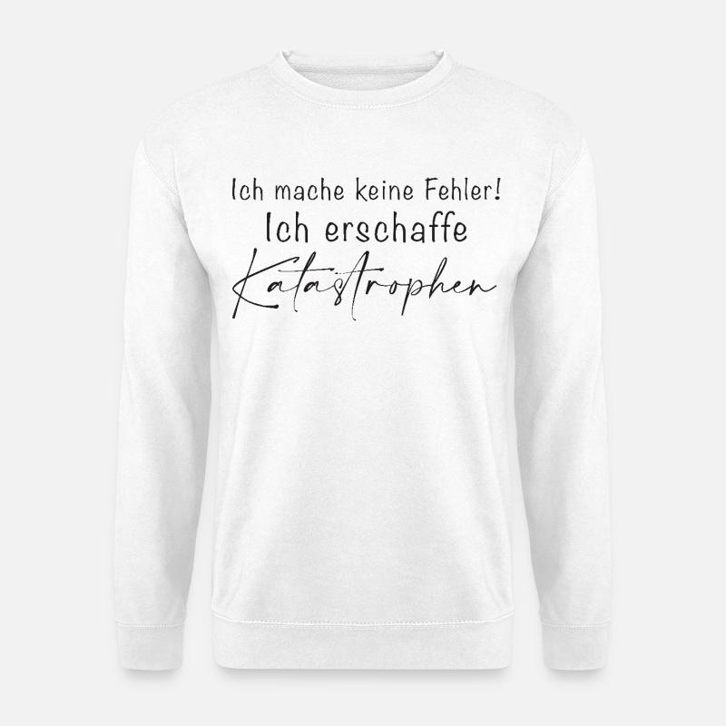 Ich mache keine Fehler Katastrophen - Unisex Pullover - Weiß