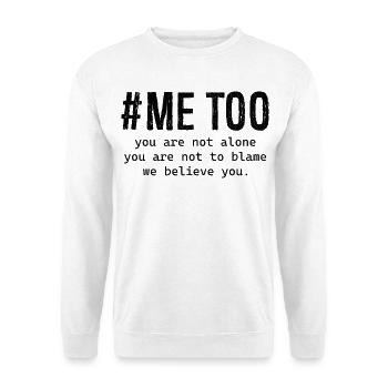me too you are not alone you are not to blame we - Unisex Sweatshirt - white - Front