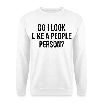 do I look like a people person - Unisex Sweatshirt - white - Front
