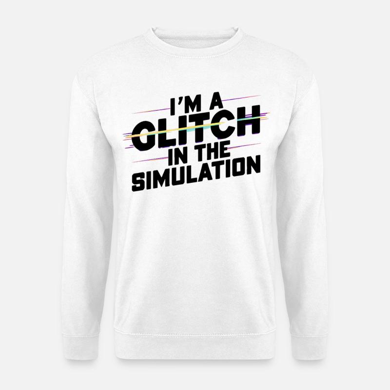 Je suis un pépin dans la simulation - Sweat-shirt Unisexe - blanc