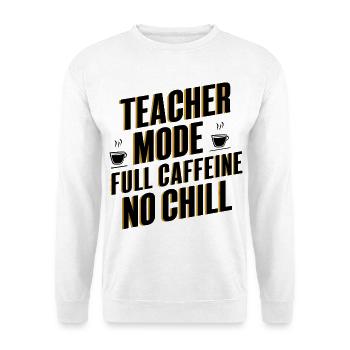 Teacher Mode Full Caffeine - Unisex Sweatshirt - white - Front