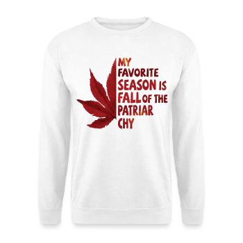 My favorite season is Fall of the Patriarchy - Unisex Sweatshirt - white - Front