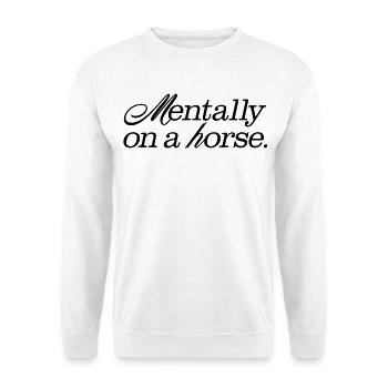 Mentalement sur un cheval - Sweat-shirt Unisexe - blanc - Devant