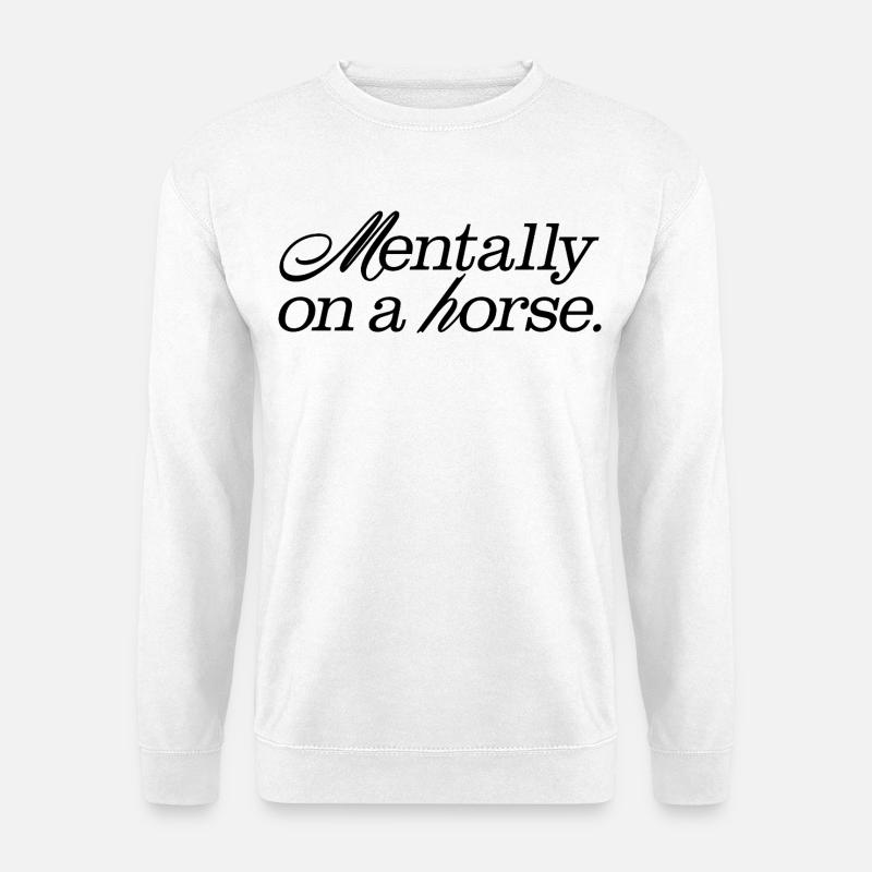 Mentalmente a caballo - Sudadera unisex - blanco