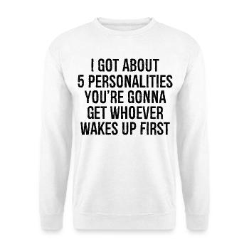 I got about 5 personalities you're going to get - Unisex Sweatshirt - white - Front