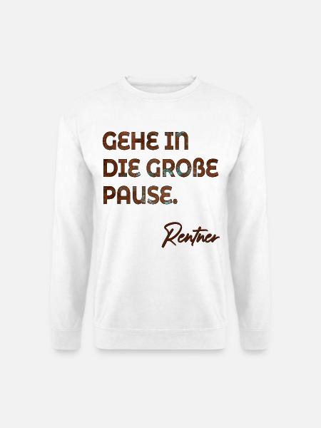RENTNER SPRÜCHE GROßE PAUSE RENTE - Unisex Pullover - Weiß