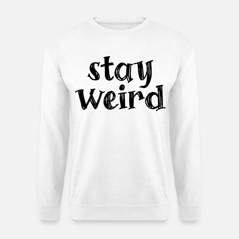 stay weird - Unisex Sweatshirt - white