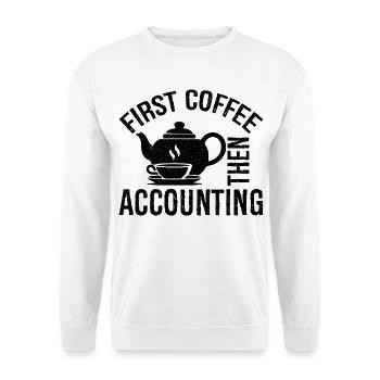 first coffee then accounting shirt - Unisex Pullover - Weiß - Vorne