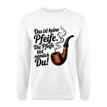Du bist die Pfeife - Unisex Pullover - Weiß - Vorne
