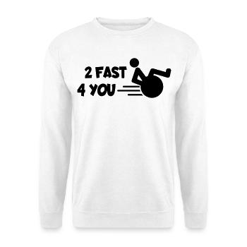 I'm too fast for you in my wheelchair # - Unisex Sweatshirt - white - Front