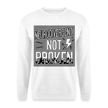 Neurodivergent Not Broken – Neurodiversity Pride - Unisex Pullover - Weiß - Vorne