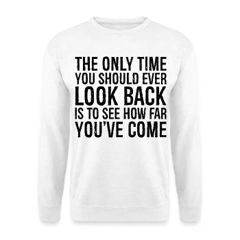 the only time you should ever look back is to - Unisex Sweatshirt - white - Front