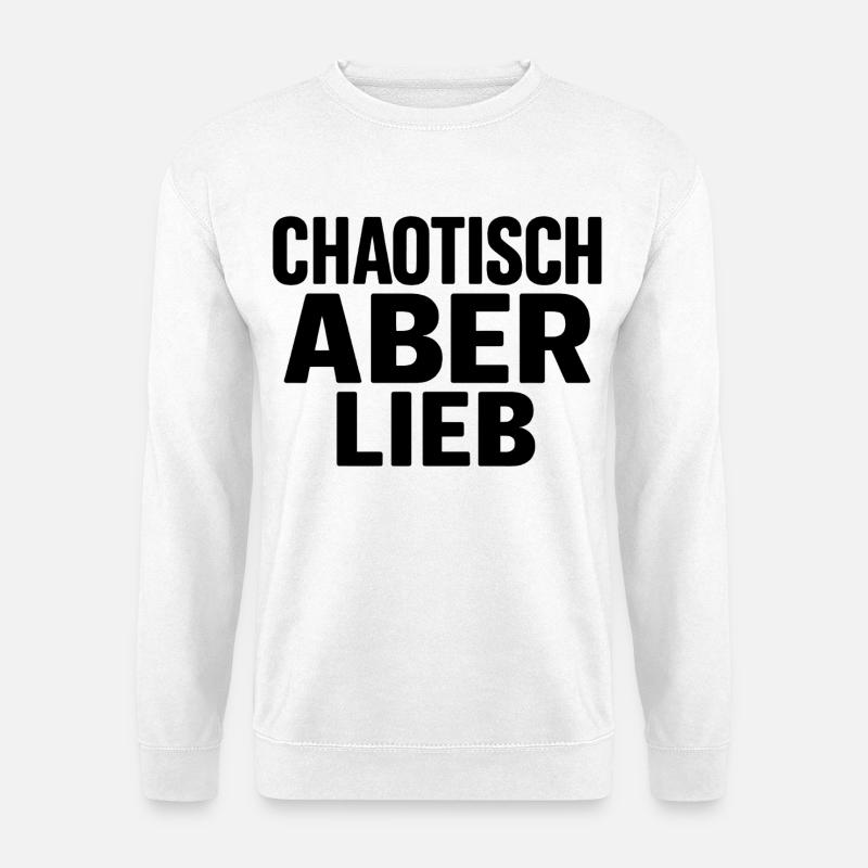 CHAOTISCH ABER LIEB - Unisex Pullover - Weiß