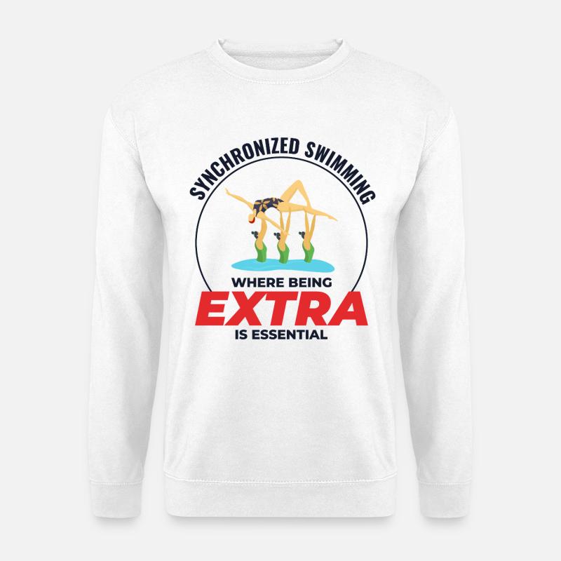 Synchronized Swimming Where Being Extra  - Unisex Sweatshirt - white