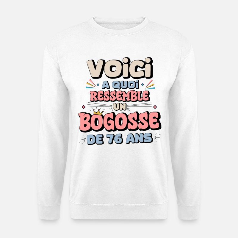 76th Birthday Humor Design - Unisex Sweatshirt - white