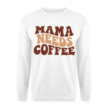 Mama Braucht Kaffee Lustiger Kaffee Mama Spruch - Unisex Pullover - Weiß - Vorne