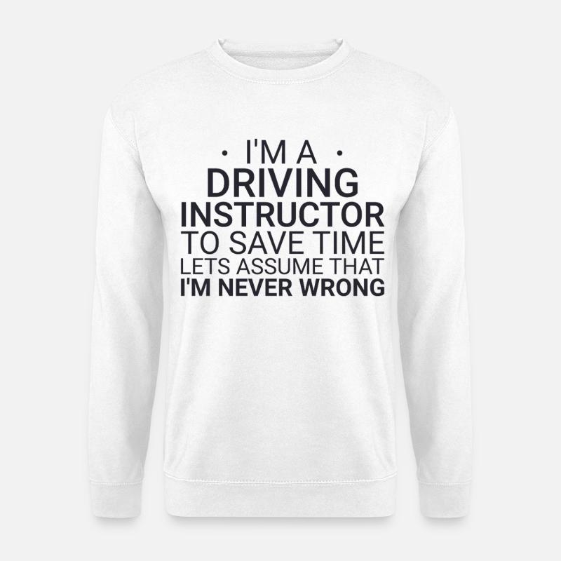 Fahrlehrer Never Wrong Drive Tutor - Unisex Pullover - Weiß