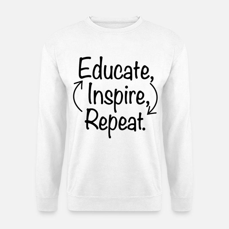 Educate Inspire Repeat Lehrer Lehrerin Spruch - Unisex Pullover - Weiß