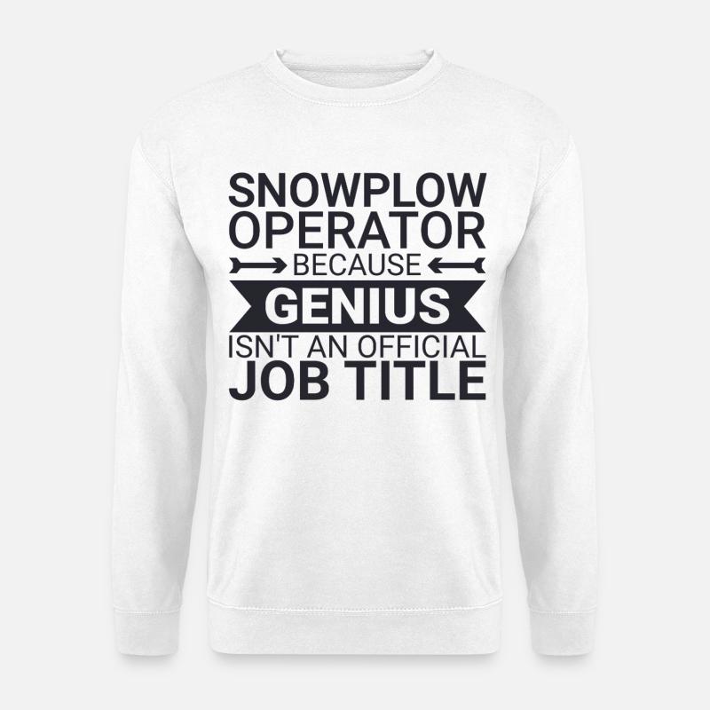 Snowplow Operator Genius Schneepflugfahrer - Unisex Pullover - Weiß