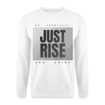 Just Rise and Grind Motivation and Daily Success - Unisex Sweatshirt - white - Front