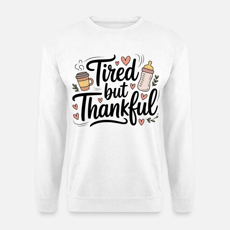 Tired but Thankful - Unisex Pullover - Weiß