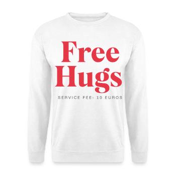 Funny Statement - Câlins gratuits Frais de service : 10Euro - Sweat-shirt Unisexe - blanc - Devant
