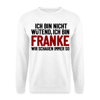 I'm not angry - I'm Franconian - Unisex Sweatshirt - white - Front