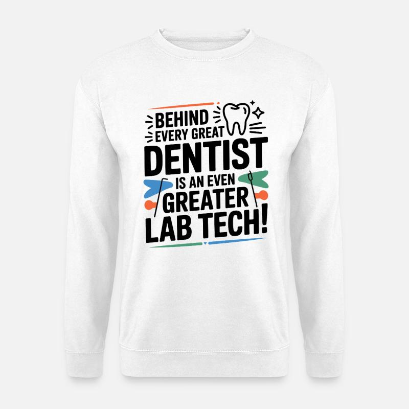 Hinter jedem großartigen Zahnarztlabortechniker steckt - Unisex Pullover - Weiß