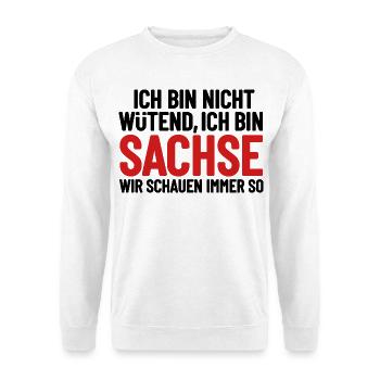 Ich bin nicht wütend - ich bin Sachse - Unisex Pullover - Weiß - Vorne